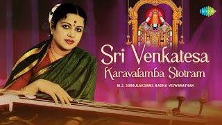 Sri Venkatesa Karavalamba Stotram  MS Subbulakshmi  Radha Viswanathan  Carnatic Classical Music [upl. by Ahsehat810]