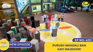 NEW Ep 4251  Purush Mandali Ban Gayi Majdoor  Taarak Mehta Ka Ooltah Chashmah [upl. by Acisset602]