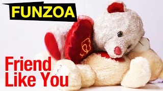 quotFriend Like Youquot Funny Friendship Day Song Funzoa Teddy  Mimi Teddy Bojo Teddy Friendship [upl. by Duthie43]