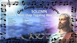 Solemn Tagalog Christian Worship Songs with Lyrics NonStop Vol 7  Ang Aming Awit ng Papuri  15 [upl. by Wilt]