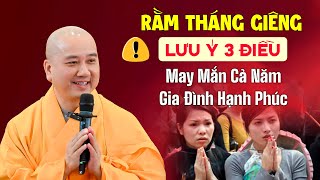 RẰM THÁNG GIÊNG lưu ý 3 điều cả năm may mắn  Thầy Thích Pháp Hòa [upl. by Lamahj]