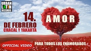 CHACAL Y YAKARTA ► 14 DE FEBRERO DIA DE LOS ENAMORADOS OFFICIAL VIDEO ► DIA DE SAN VALENTIN [upl. by Ayifas]