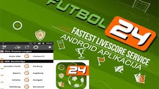 FUTBOL 24  NAJBRZA LIVE SCORE USLUGA ANDROID APPLICATION [upl. by Plank]