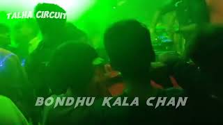 BONDHU KALA CAN DJ BOY x TALHA CIRCUIT MIX [upl. by Ainolloppa]