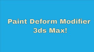 The Easiest Way to use Paint Deform Modifier In 3ds Max [upl. by Izaak]