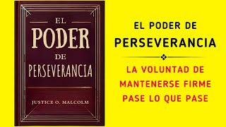 El Poder De Perseverancia La Voluntad De Mantenerse Firme Pase Lo Que Pase Audiolibro [upl. by Hamachi353]