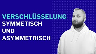 Symmetrische und asymmetrische Verschlüsselungsverfahren mit Demo [upl. by Erdnad]