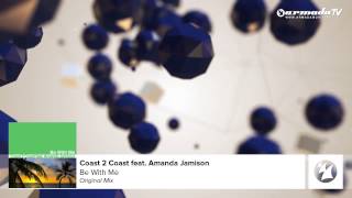 Coast 2 Coast feat Amanda Jamison  Be With Me [upl. by Vinita16]