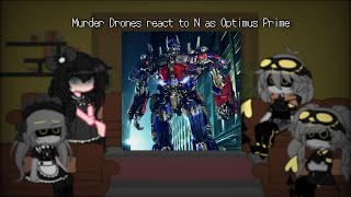 Murder Drones react to N as Optimus Prime  Murder Drones 🤖💉 x Fandoms [upl. by Imray]