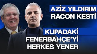 AZİZ YILDIRIM RACON KESTİ I KUPADAKİ FENERBAHÇE’Yİ HERKES YENER I Lacivert Meydan [upl. by Kapeed]