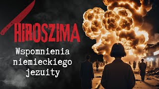 PRZEŻYŁ WYBUCH BOMBY ATOMOWEJ W HIROSZIMIE  Świadectwo ojca jezuity Johna ASimesa  SINISTERIUM [upl. by Dlopoel748]