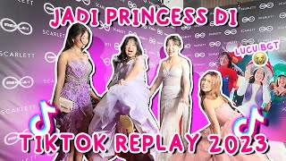 JADI PRINCESS DI ACARA TIKTOK REPLAY 2023 KETEMU SAMA SEMUA TIKTOKERS 🥳 [upl. by Adnahsal641]