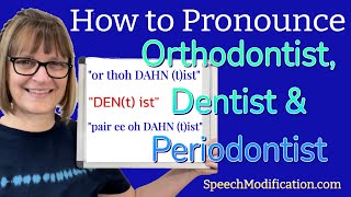 How to Pronounce Orthodontist Dentist and Periodontist [upl. by Selmore]