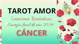 🌹CÁNCER No harán falta palabras😍Romanticismo diversión y pasión✨AMOR CONEXIONES FINAL AÑO 2024 [upl. by Ambrogino]