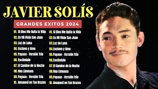 Javier Solis MIX EXITOS 2024  Top 10 de sus mejores canciones  JAVIER SOLIS [upl. by Urias]