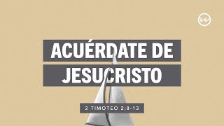 2 Timoteo 2813 — Acuérdate de Jesucristo [upl. by Nosnevets]