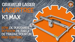 Graveur laser LaserTree K1 Max 60w de puissance 8060cm de taille de travail pour un prix contenu [upl. by Dionisio]