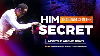 Him that Dwells in the Secret  Apostle Arome Osayi [upl. by Amerigo]