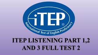 iTEP LISTENING FULL TEST 2 PART 12 AND 3 QUESTIONS WITH ANSWERS [upl. by Elnukeda]