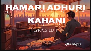 Hamari adhuri kahani song lyrics edit  arijit singh sad song viralvideotrending Trendyy143 [upl. by Novaj]