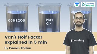 Vant Hoff Factor explained in 5 min  Unacademy Atoms  Paaras Thakur [upl. by Bale]