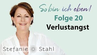 Stefanie Stahl 20  Wie gehe ich mit Verlustangst um  So bin ich eben Podcast [upl. by Giraud971]