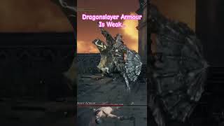 Dragonslayer Armour Is Weak ds3 darksouls3 gaming [upl. by Annabella719]