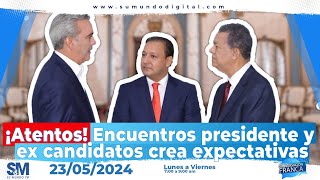 ¡ATENTOS ENCUENTROS ENTRE PRESIDENTE Y EX CANDIDATOS CREA EXPECTATIVAS [upl. by Ardaid401]