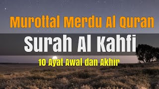 Murottal Merdu Surah Al Kahfi 10 Ayat Awal dan Akhir [upl. by Munroe134]