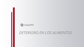 Deterioro en los alimentos GlobalTV [upl. by Esened]