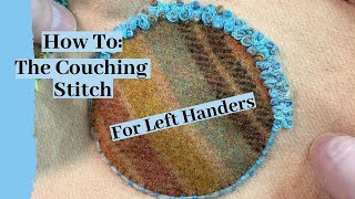 How To A Step by Step Tutorial on The Couching Stitch with Instructions For Left Handers [upl. by Ribak]