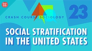 Social Stratification in the US Crash Course Sociology 23 [upl. by Finbur812]