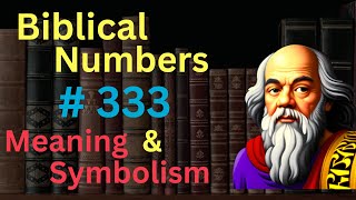 Biblical Number 333 in the Bible – Meaning and Symbolism [upl. by Alien]