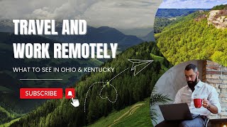 Travel and Work Remotely  Ohio amp Kentucky  Infotek  What to see in Ohio amp Kentucky [upl. by Hgielak]