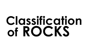 CLASSIFICATION OF ROCKS [upl. by Furie267]