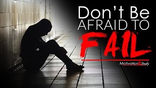 DONT BE AFRAID TO FAIL  Study Motivation 2017 [upl. by Atirehs]