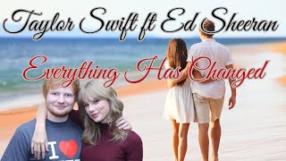 TAYLOR SWIFT amp ED SHEERAN  EVERYTHING HAS CHANGED LYRICS [upl. by Zoie354]