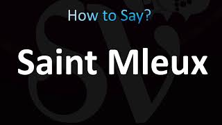 How to Pronounce Saint Mleux Correctly [upl. by Nemrac]