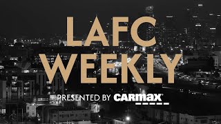 LAFC Weekly Presented by Carmax  Ep 31 [upl. by Sheply137]