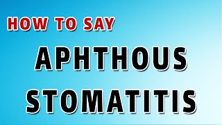 How To Pronounce Aphthous stomatitis [upl. by Yaresed]