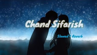 Chand Sifarish   Slowed Reverb  Exterio [upl. by Narrad128]