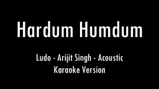 Hardum Humdum  Ludo  Arijit Singh  Karaoke With Lyrics  Only Guitar Chords [upl. by Luemas]