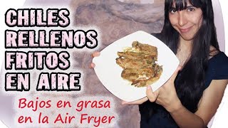 CHILES RELLENOS fritos EN AIRE  AIR FRYER  Fanny Birds🐦 [upl. by Cecilius]