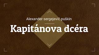 Alexander Sergejevič Puškin  Kapitánova dcéra [upl. by Iona]