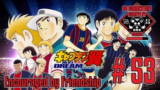 Captain Tsubasa Dream Team Next Dream  53 Encouraged by Friendship [upl. by Northington800]