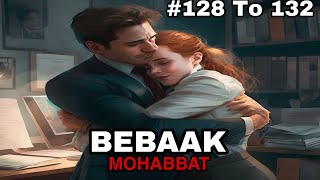 Bebaak Mohabbat hindi story episode 128 129 130 131 and 132 [upl. by Landbert]