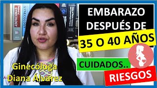 EMBARAZO DESPUES de los 35 AÑOS ¡CUIDADOS Y RIESGOS por GINECOLOGA DIANA ALVAREZ [upl. by Anaitsirc]