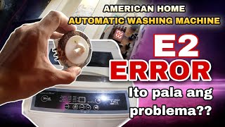 American home AUTOMATIC WASHING MACHINE  E2 error problem ito lang pala problema [upl. by Rehctelf]