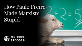 How Paulo Freire Made Marxism Stupid [upl. by Holladay]