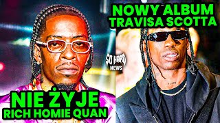 NIE ŻYJE KOLEJNY RAPER  RICH HOMIE QUAN NOWY ALBUM TRAVISA W DRODZE  SO HARD NEWS [upl. by Paviour]